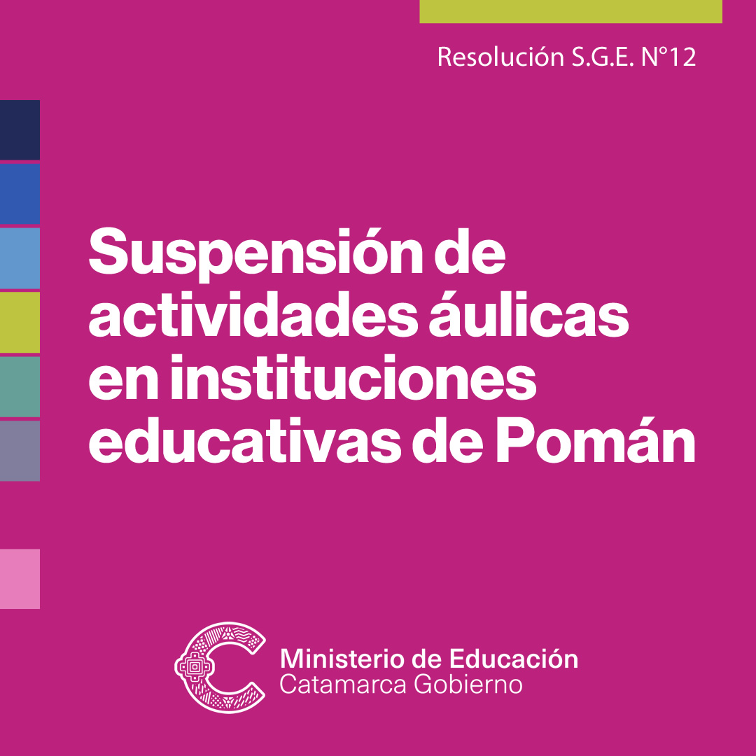 Suspensión de actividades áulicas en instituciones educativas de Pomán