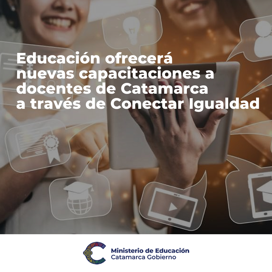 Educacion ofrecera nuevas capacitaciones a docentes de Catamarca a traves de Conectar Igualdad 
